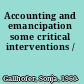 Accounting and emancipation some critical interventions /