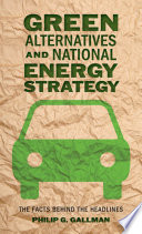 Green alternatives and national energy strategy : the facts behind the headlines /