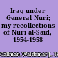 Iraq under General Nuri; my recollections of Nuri al-Said, 1954-1958