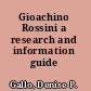 Gioachino Rossini a research and information guide /