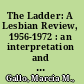 The Ladder: A Lesbian Review, 1956-1972 : an interpretation and document archive /