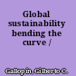 Global sustainability bending the curve /