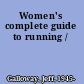 Women's complete guide to running /