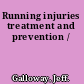 Running injuries treatment and prevention /