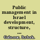Public management in Israel development, structure, functions, and reforms /