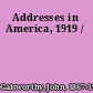 Addresses in America, 1919 /