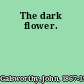 The dark flower.
