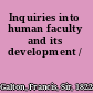 Inquiries into human faculty and its development /