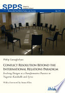 Conflict resolution beyond the international relations paradigm : evolving design as transformative practice in Nagorno-Karabakh and Syria. /