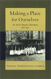 Making a place for ourselves : the Black hospital movement, 1920-1945 /