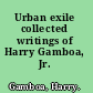 Urban exile collected writings of Harry Gamboa, Jr. /