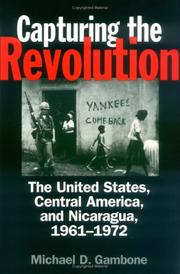 Capturing the revolution : the United States, Central America, and Nicaragua, 1961-1972 /
