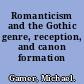 Romanticism and the Gothic genre, reception, and canon formation /