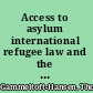 Access to asylum international refugee law and the globalisation of migration control /