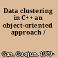 Data clustering in C++ an object-oriented approach /