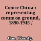 Comic China : representing common ground, 1890-1945 /