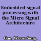 Embedded signal processing with the Micro Signal Architecture