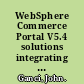 WebSphere Commerce Portal V5.4 solutions integrating WebSphere Commerce V5.4, business edition and WebSphere Portal V4.2 /