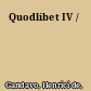 Quodlibet IV /