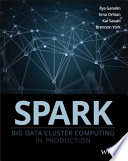 Spark : big data cluster computing in production /