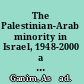 The Palestinian-Arab minority in Israel, 1948-2000 a political study /