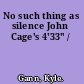 No such thing as silence John Cage's 4'33" /