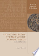The iconography of early Anglo-Saxon coinage : sixth to eighth centuries /