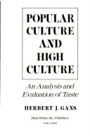 Popular culture and high culture; an analysis and evaluation of taste