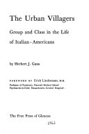 The urban villagers : group and class in the life of Italian-Americans /