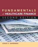 Fundamentals of healthcare finance /
