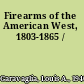 Firearms of the American West, 1803-1865 /