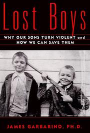 Lost boys : why our sons turn violent and how we can save them /
