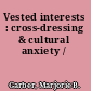 Vested interests : cross-dressing & cultural anxiety /