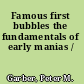 Famous first bubbles the fundamentals of early manias /