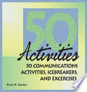 50 communications activities, icebreakers, and exercises