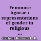 Feminine figurae : representations of gender in religious texts by medieval German women writers 1100-1375 /