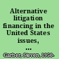 Alternative litigation financing in the United States issues, knowns, and unknowns /