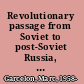 Revolutionary passage from Soviet to post-Soviet Russia, 1985-2000 /