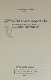 Cervantes y la melancolía : ensayos sobre el tono y la actitud cervantinos /