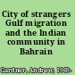 City of strangers Gulf migration and the Indian community in Bahrain /