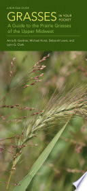 Grasses in your pocket : a guide to the prairie grasses of the Upper Midwest /