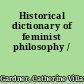 Historical dictionary of feminist philosophy /