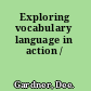 Exploring vocabulary language in action /