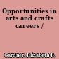 Opportunities in arts and crafts careers /