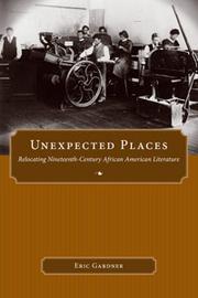 Unexpected places : relocating nineteenth-century African American literature /