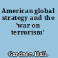 American global strategy and the 'war on terrorism'