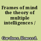 Frames of mind the theory of multiple intelligences /