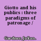 Giotto and his publics : three paradigms of patronage /