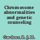 Chromosome abnormalities and genetic counseling