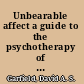 Unbearable affect a guide to the psychotherapy of psychosis /